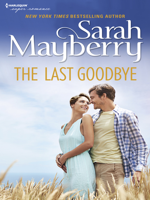 Title details for The Last Goodbye by Sarah Mayberry - Available